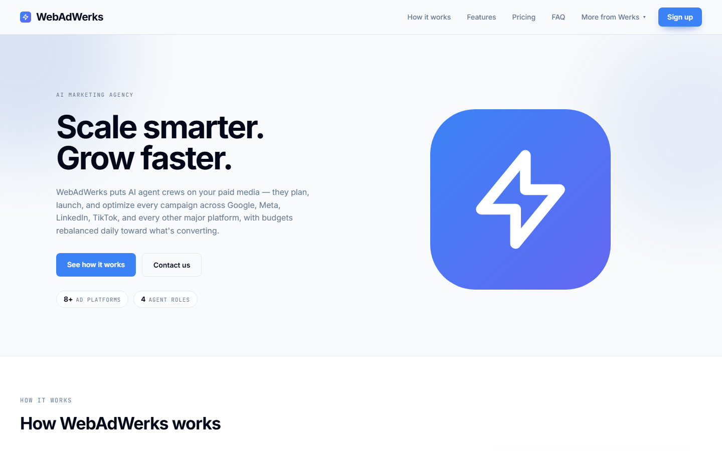 The WebAdWerks site, shipped through the LaunchWerks pipeline: a blue-tinted hero reading Scale smarter. Grow faster., an AI marketing agency tagline, a paragraph about AI agent crews running paid media across Google, Meta, LinkedIn and TikTok, See how it works and Contact us buttons, 8 plus ad platforms and 4 agent roles pills, and a large blue lightning-bolt logo tile.