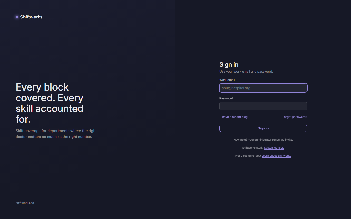 The ShiftWerks app, shipped through the LaunchWerks pipeline: a dark sign-in screen with the headline Every block covered. Every skill accounted for., a line about shift coverage for departments, work email and password fields, a Sign in button, and links for tenant slug, forgot password, the system console and learning about Shiftwerks.